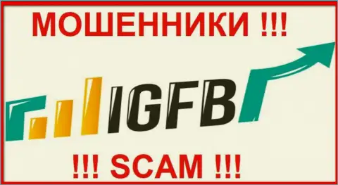 IGFB - это ВОРЮГИ !!! Иметь дело не стоит !!!